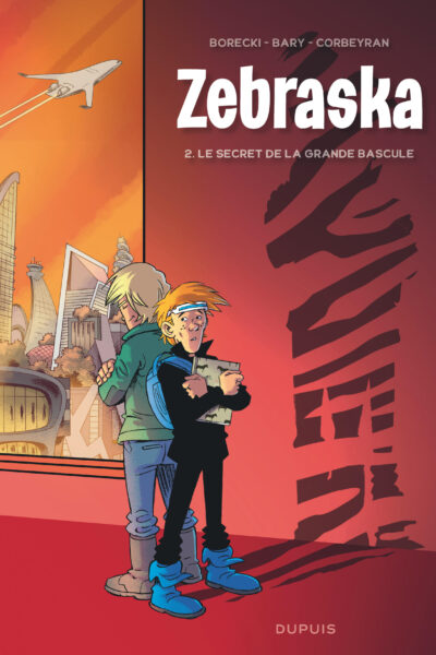 ZEBRASKA - TOME 2 - LE SECRET DE LA GRANDE BASCULE