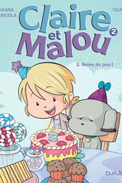 CLAIRE ET MALOU - TOME 2 - REINE DU JOUR !