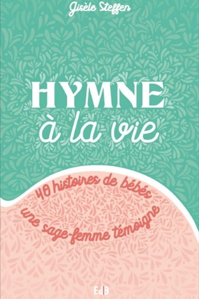 HYMNE A LA VIE - UNE SAGE FEMME RACONTE
