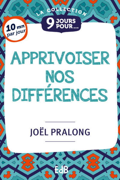 9 JOURS POUR APPRIVOISER NOS DIFFERENCES