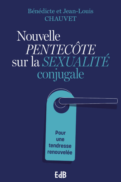 PENTECÔTE SUR LA SEXUALITÉ CONJUGALE
