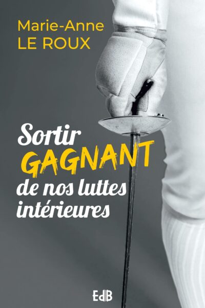 SORTIR GAGNANT DE NOS LUTTES INTERIEURES