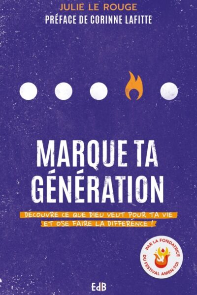 MARQUE TA GENERATION DECOUVRE CE QUE DIEU VEUT POUR TA VIE ET OSE LA DIFFERENCE