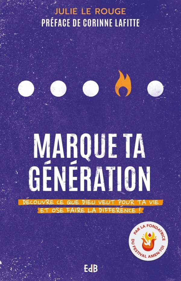 MARQUE TA GENERATION DECOUVRE CE QUE DIEU VEUT POUR TA VIE ET OSE LA DIFFERENCE