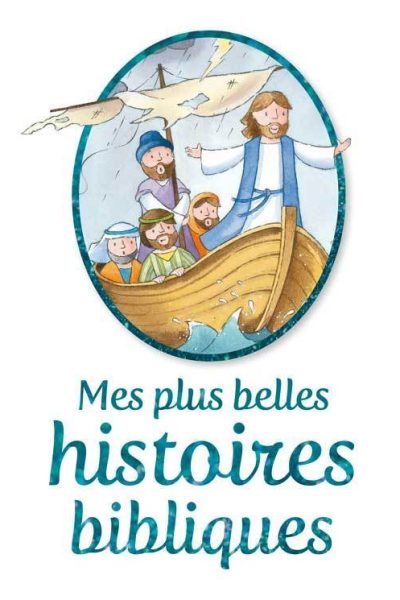 MES PLUS BELLES HISTOIRES BIBLIQUES