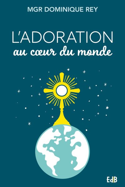 L'ADORATION AU COEUR DU MONDE
