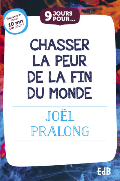 9 JOURS POUR CHASSER LA PEUR DE LA FIN DU MONDE