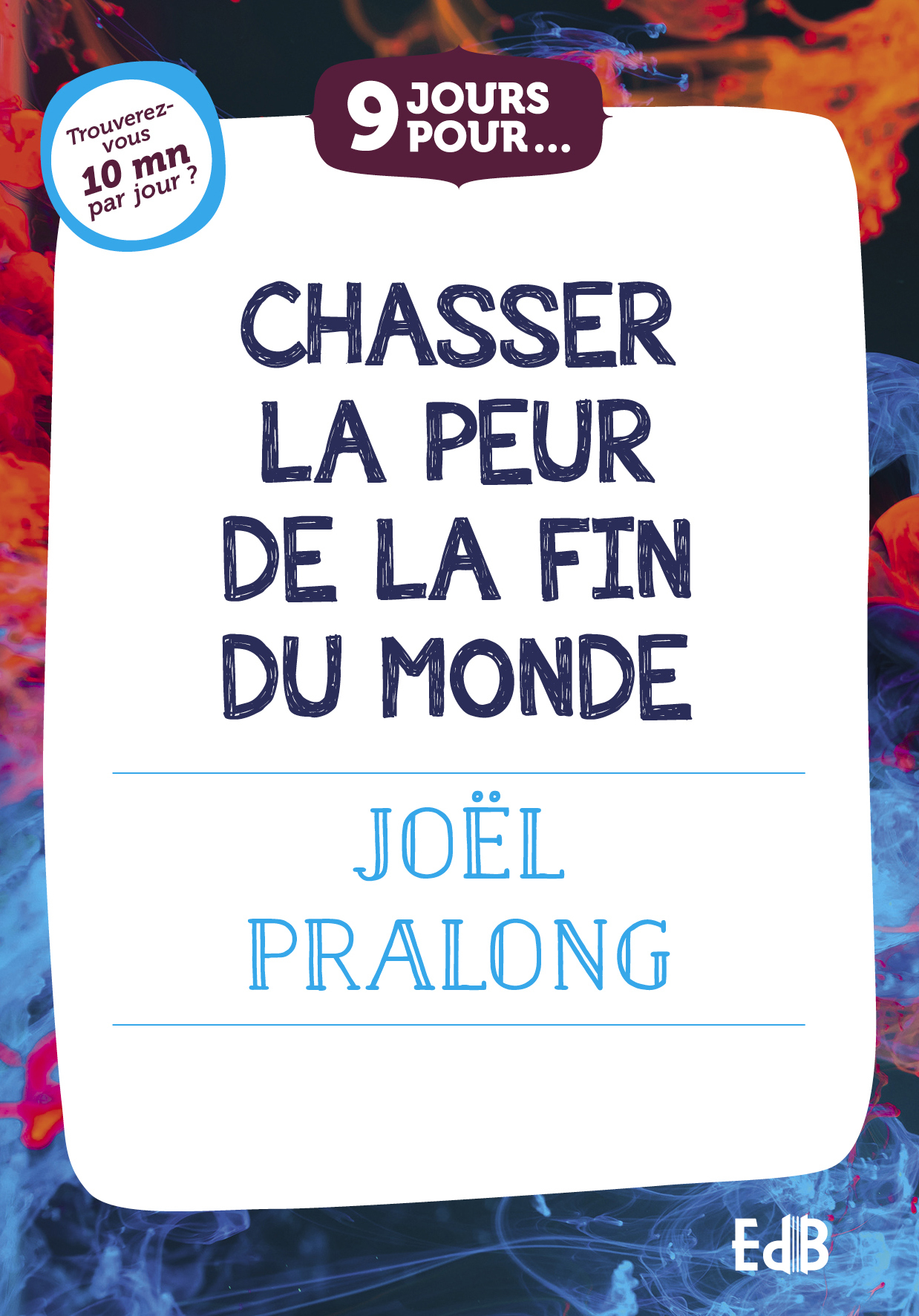 9 JOURS POUR CHASSER LA PEUR DE LA FIN DU MONDE