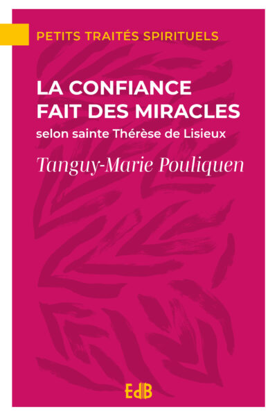 LA CONFIANCE FAIT DES MIRACLES SELON SAINTE THERESE DE LISIEUX