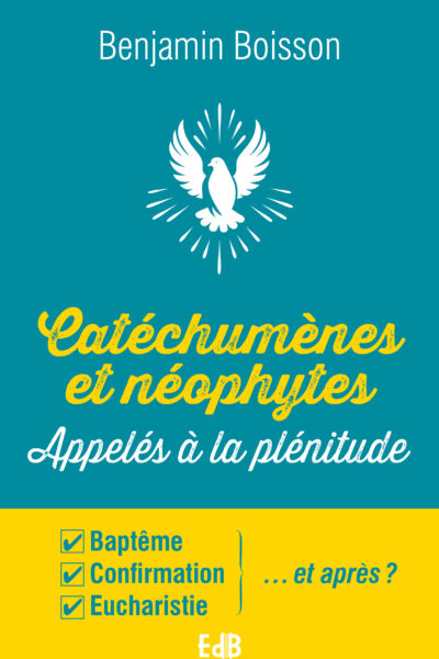 CATECHUMENES ET NEOPHYTES APPELES A LA PLENITUDE