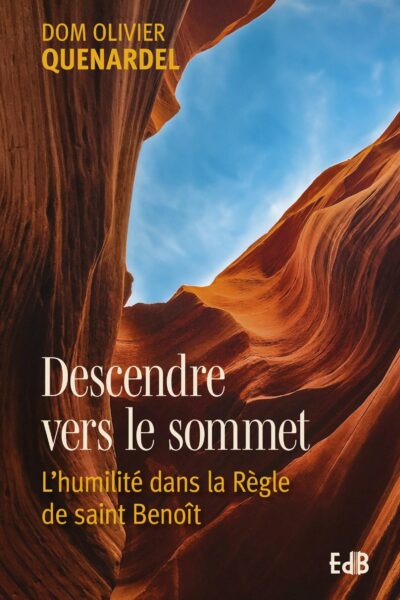 DESCENDRE VERS LE SOMMET : L'HUMILITE DANS LA REGLE DE SAINT BENOIT
