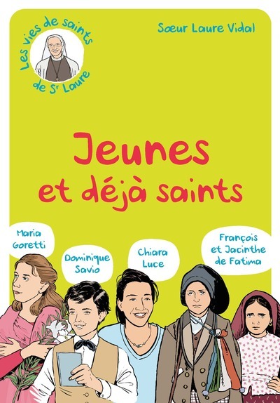 LES VIES DE SAINTS DE SR LAURE T4 JEUNES ET DEJA SAINTS - MARIA GORETTI-DOMINIQUE SAVIO-CHIARA