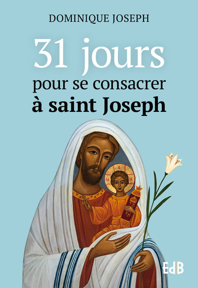 31 JOURS POUR SE CONSACRER A SAINT JOSEPH