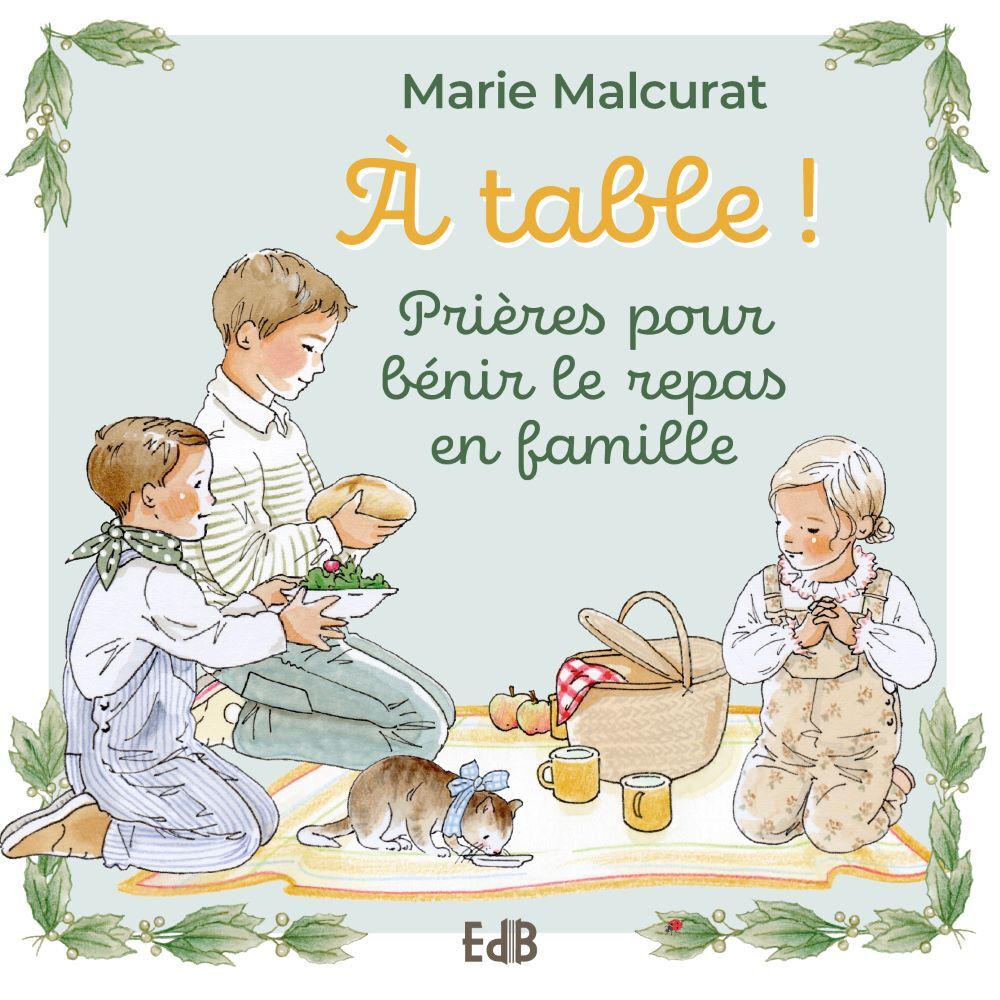 À TABLE ! PRIERES POUR BENIR LE REPAS EN FAMILLE