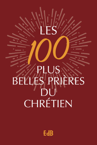 LES 100 PLUS BELLES PRIERES DU CHRETIEN - VERSION LUXE