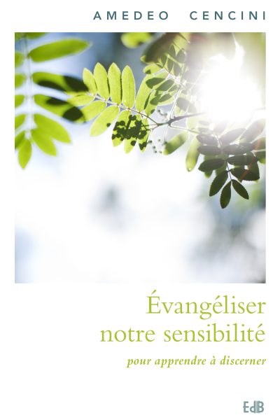 EVANGELISER NOTRE SENSIBILITE POUR APPRENDRE A DISCERNER
