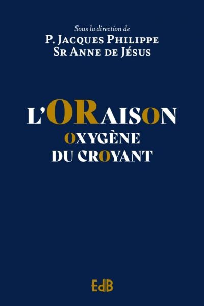 L'ORAISON, OXYGENE DU CROYANT