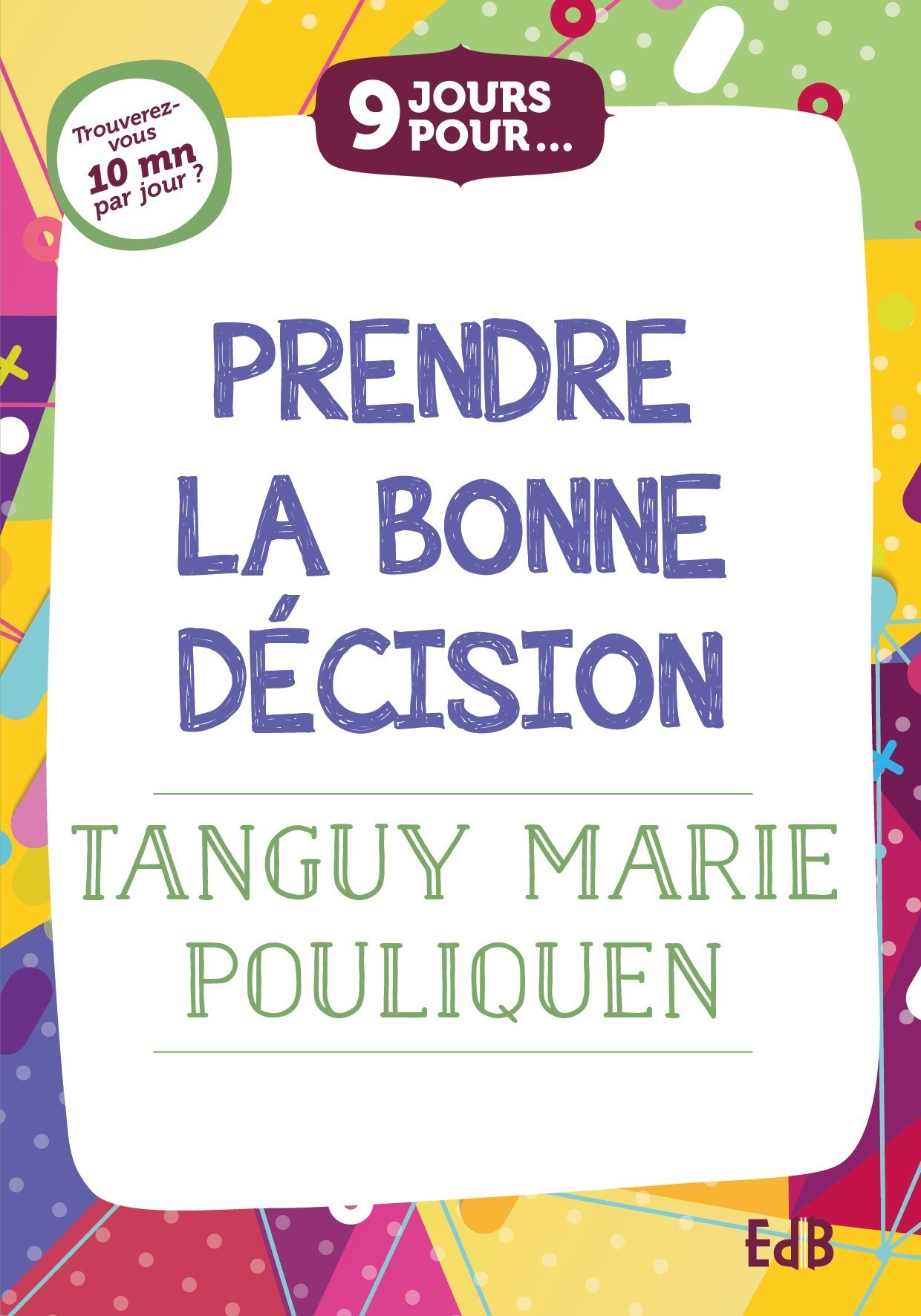 9 JOURS POUR PRENDRE LA BONNE DECISION
