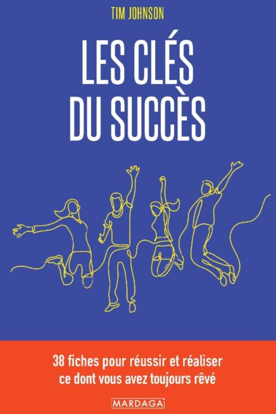 LES CLES DU SUCCES - 38 FICHES POUR REUSSIR ET REALISER CE DONT VOUS AVEZ TOUJOURS REVE