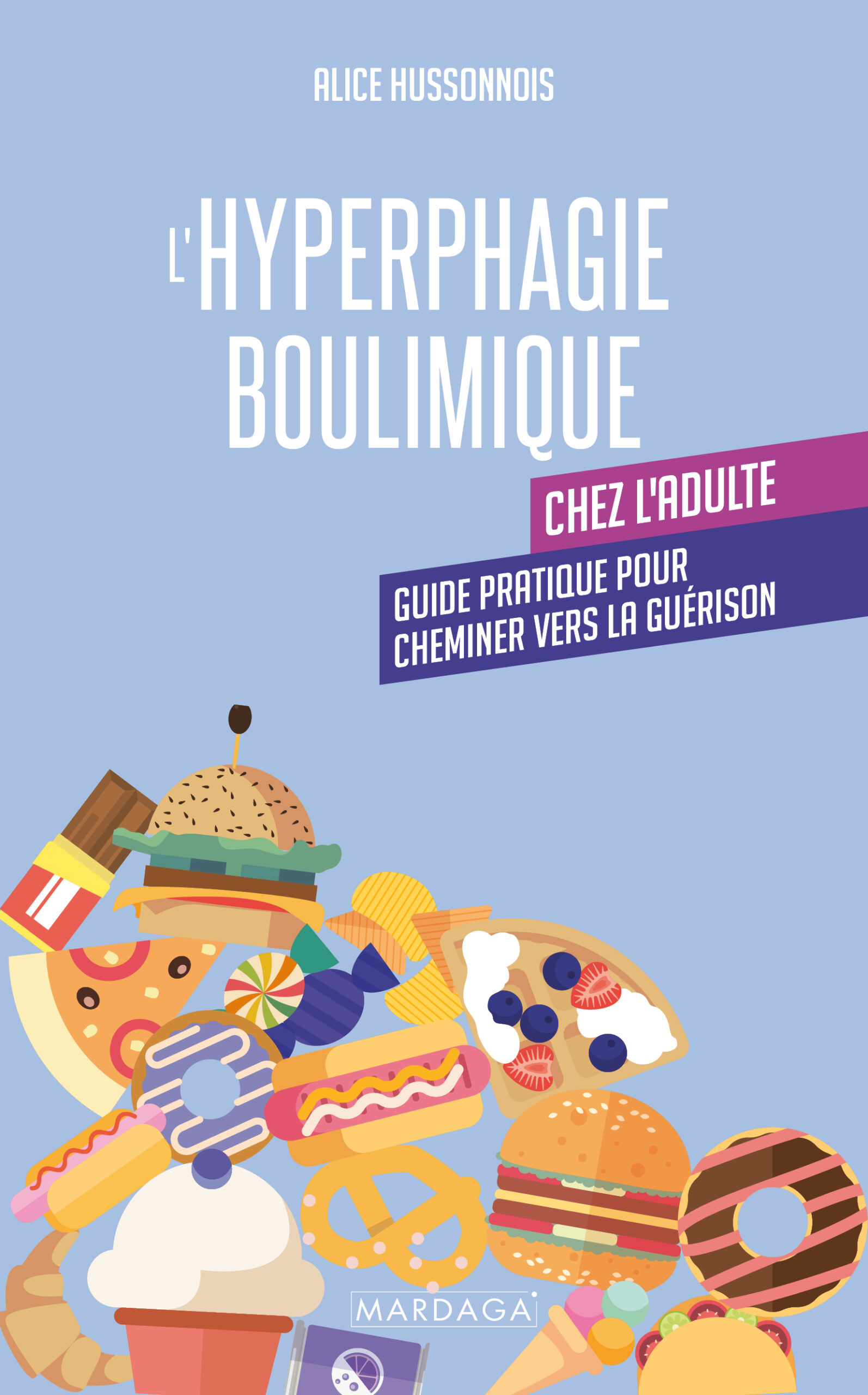 L'HYPERPHAGIE BOULIMIQUE CHEZ L'ADULTE - GUIDE PRATIQUE POUR CHEMINER VERS LA GUERISON