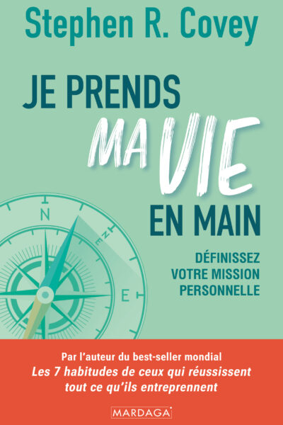 JE PRENDS MA VIE EN MAIN - DEFINISSEZ VOTRE MISSION PERSONNELLE