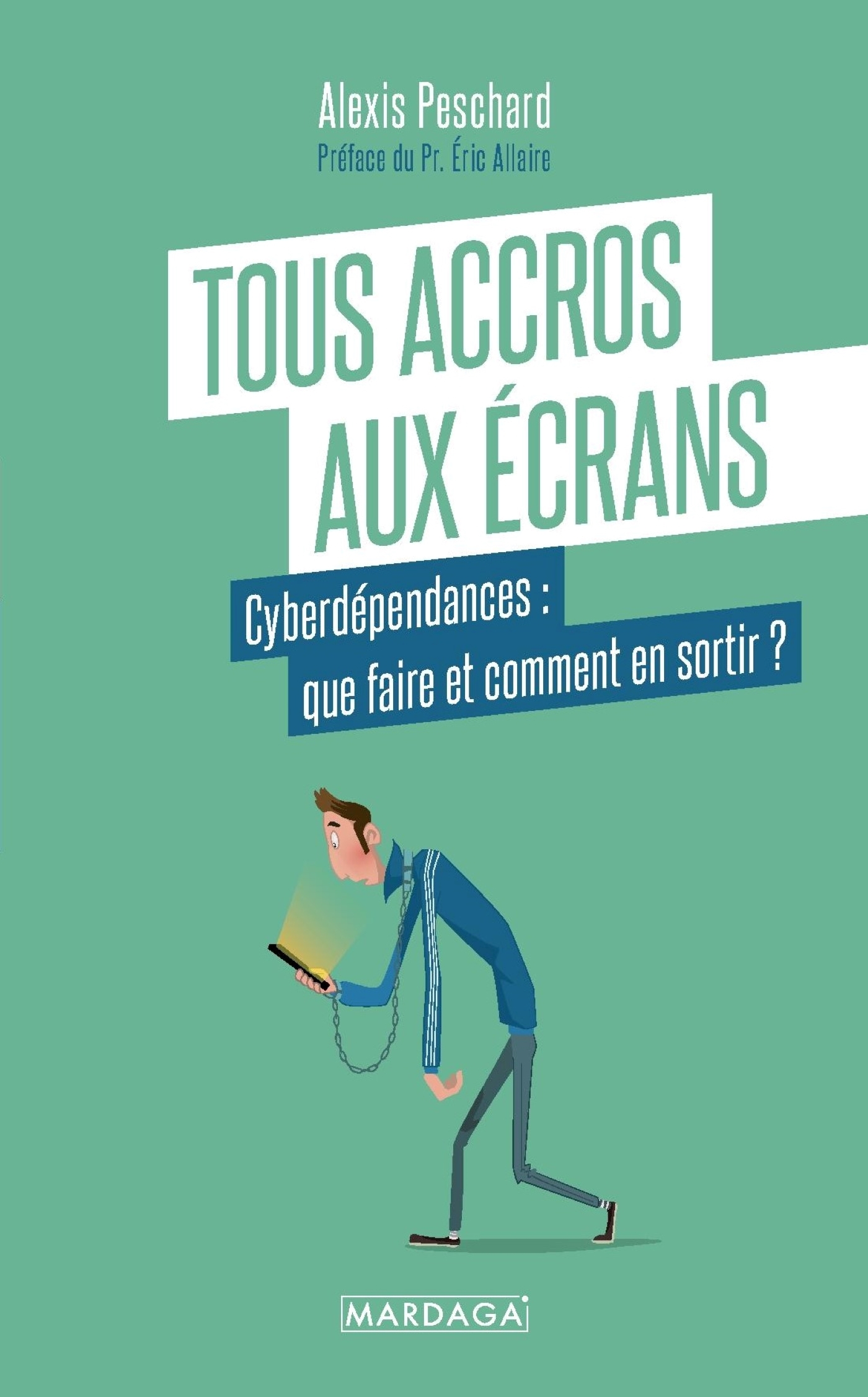 TOUS ACCROS AUX ECRANS - CYBERDEPENDANCES : QUE FAIRE ET COMMENT EN SORTIR ?
