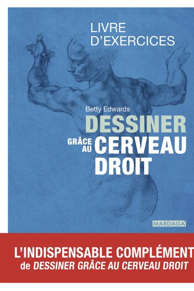 DESSINER GRÂCE AU CERVEAU DROIT - LIVRE D'EXERCICES