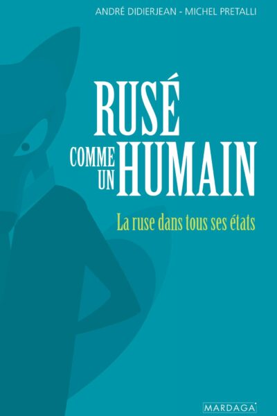 RUSE COMME UN HUMAIN - LA RUSE DANS TOUS SES ETATS