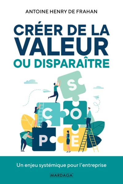 CREER DE LA VALEUR OU DISPARAITRE - UN ENJEU SYSTEMIQUE POUR L'ENTREPRISE