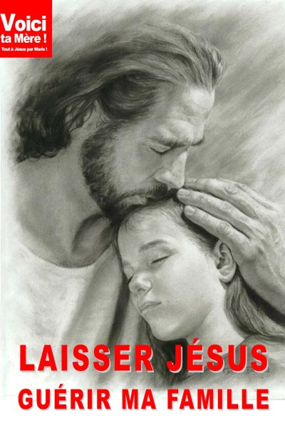 LAISSER JESUS GUERIR MA FAMILLE
