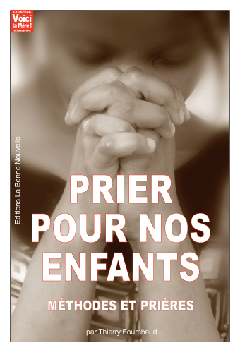 PRIER POUR NOS ENFANTS   METHODES ET PRIERES
