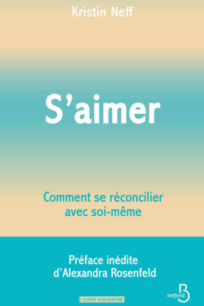 S'AIMER - COMMENT SE RECONCILIER AVEC SOI- MÊME