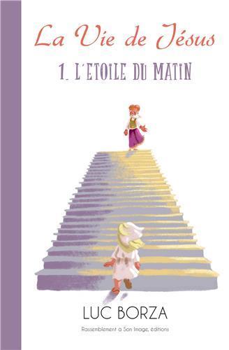 LA VIE DE JESUS T01 L'ETOILE DU MATIN