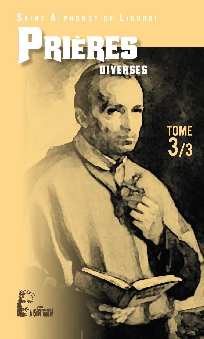 LES PRIERES D'ALPHONSE DE LIGUORI TOME 3 - L469 - PRIERES DIVERSES