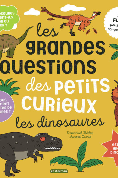 LES GRANDES QUESTIONS DES PETITS CURIEUX LES DINOSAURES