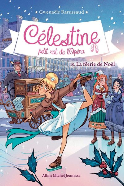 CELESTINE T 10 LA FEERIE DE NOEL - CELESTINE, PETIT RAT DE L'OPERA - TOME 10