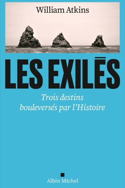 LES EXILES - TROIS DESTINS BOULEVERSES PAR L'HISTOIRE