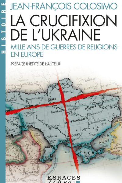 LA CRUCIFIXION DE L'UKRAINE (ESPACES LIBRES - HISTOIRE)