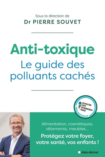 ANTI-TOXIQUE - LE GUIDE DES POLLUANTS CACHES