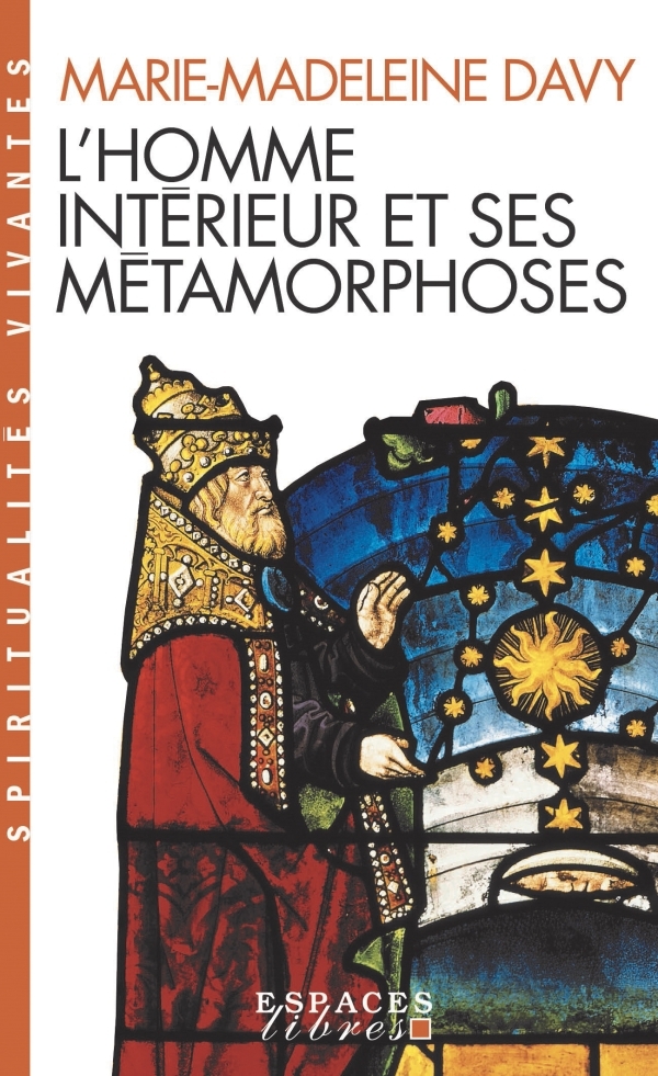 L'HOMME INTERIEUR ET SES METAMORPHOSES - SUIVI DE UN ITINERAIRE - A LA DECOUVERTE DE L'INTERIORITE