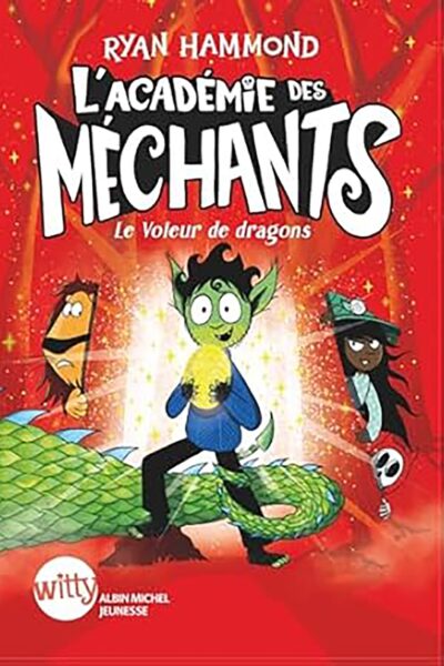 L'ACADEMIE DES MECHANTS - TOME 2 - LE VOLEUR DE DRAGONS