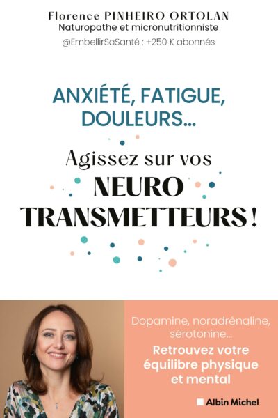 ANXIETE, FATIGUE, DOULEURS... AGISSEZ SUR VOS NEUROSTRANSMETTEURS ! - DOPAMINE, NORADRENALINE, SEROT