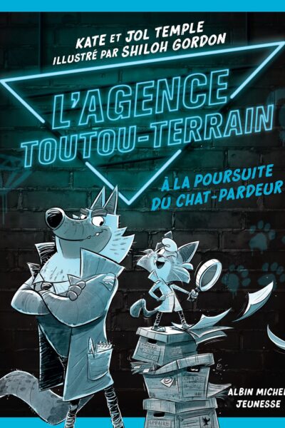 L'AGENCE TOUTOU-TERRAIN - TOME 1 - A LA POURSUITE DU CHAT-PARDEUR