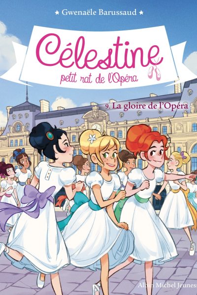 CELESTINE T09 PETIT RAT DE L'OPERA - LA GLOIRE DE L'OPERA