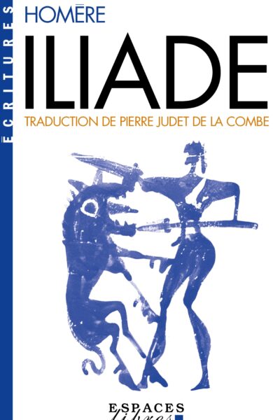 ILIADE (ESPACES LIBRES - ECRITURES)
