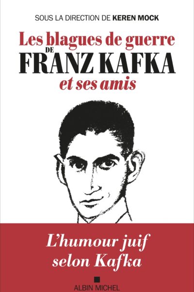 LES BLAGUES DE GUERRE DE FRANZ KAFKA ET SES AMIS
