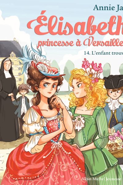 T14 L'ENFANT TROUVE - ELISABETH, PRINCESSE A VERSAILLE