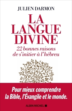 LA LANGUE DIVINE 22 BONNES RAISONS DE S'INITIER A L'HEBREU
