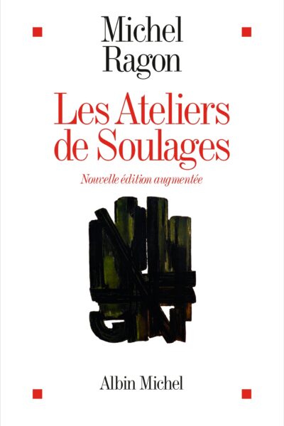 LES ATELIERS DE SOULAGES (EDITION 2024 AUGMENTEE)