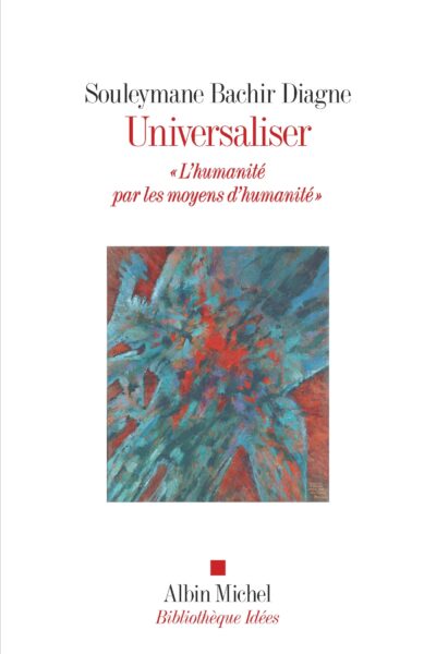 UNIVERSALISER : L'HUMANITE PAR LES MOYENS D'HUMANITE
